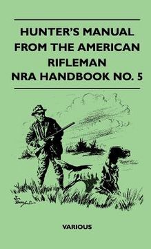 portada hunter's manual from the american rifleman - nra handbook no. 5