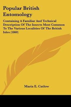 portada popular british entomology: containing a familiar and technical description of the insects most common to the various localities of the british is (in English)