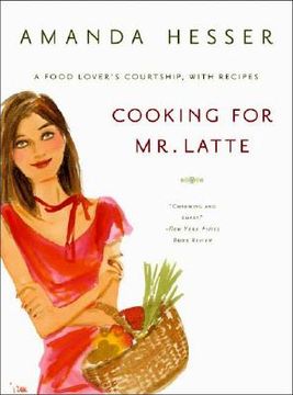 portada Cooking for Mr. Latte: A Food Lover's Courtship, with Recipes 