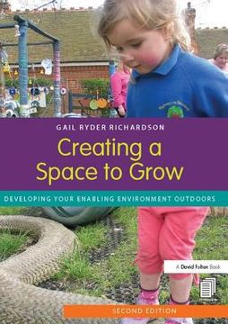 portada Creating a Space to Grow: Developing Your Enabling Environment Outdoors (en Inglés)