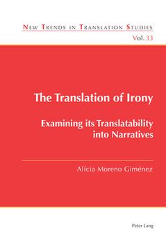 portada The Translation of Irony: Examining its Translatability into Narratives (en Inglés)