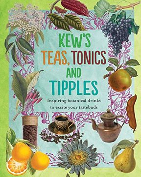 portada Kew's Teas, Tonics and Tipples: Inspiring Botanical Drinks to Excite Your Tastebuds (en Inglés)