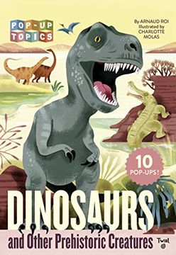 portada Pop-Up Topics: Dinosaurs and Other Prehistoric Creatures: 1 (en Inglés)