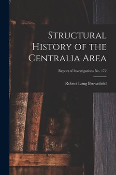 portada Structural History of the Centralia Area; Report of Investigations No. 172