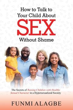 portada How to Talk to Your Child about Sex Without Shame (in English)