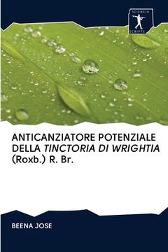 portada ANTICANZIATORE POTENZIALE DELLA TINCTORIA DI WRIGHTIA (Roxb.) R. Br. (en Italiano)