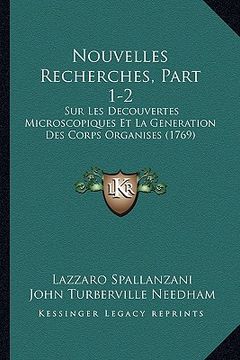 portada nouvelles recherches, part 1-2: sur les decouvertes microscopiques et la generation des corps organises (1769) (in English)