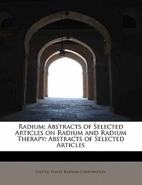 portada radium; abstracts of selected articles on radium and radium therapy: abstracts of selected articles (en Inglés)