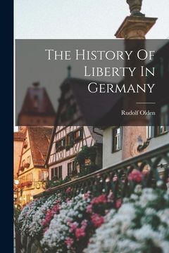 portada The History Of Liberty In Germany (en Inglés)