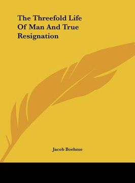 portada the threefold life of man and true resignation (in English)