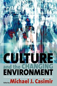 portada Culture and the Changing Environment: Uncertainty, Cognition, and Risk Management in Cross-Cultural Perspective (en Inglés)