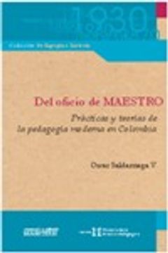 portada del oficio de maestro. practicas y teorias de la pedagogia moderna en colombia