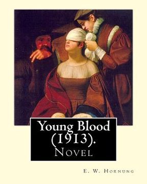 portada Young Blood (1913). By: E. W. Hornung: Novel (en Inglés)