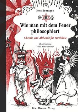 portada Wie man mit dem Feuer Philosophiert: Chemie und Alchemie für Furchtlose (en Alemán)