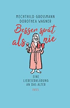 portada Besser Spät als Nie: Eine Liebeserklärung an das Alter (Insel Taschenbuch) (en Alemán)