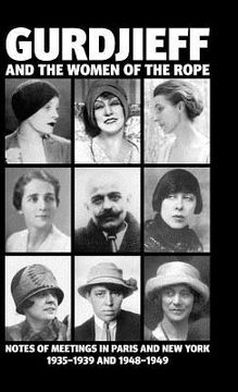 portada gurdjieff and the women of the rope: notes of meetings in paris and new york 1935-1939 and 1948-1949