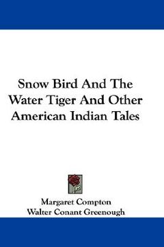 portada snow bird and the water tiger and other american indian tales (en Inglés)