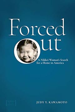 portada Forced Out: A Nikkei Woman's Search for a Home in America (Nikkei in the Americas) (en Inglés)