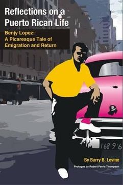 portada Reflections on a Puerto Rican Life: Benjy Lopez: A Picaresque Tale of Emigration and Return (en Inglés)