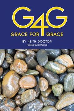 portada Grace for Grace: 10 chapters on God's Grace and 56 Testimonies of those that found it (en Inglés)