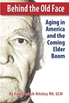 portada Behind the Old Face: Aging in America and the Coming Elder Boom