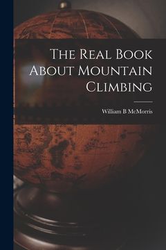 portada The Real Book About Mountain Climbing (en Inglés)