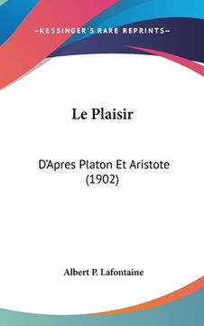 portada Le Plaisir: D'Apres Platon Et Aristote (1902) (in French)