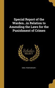 portada Special Report of the Warden...in Relation to Amending the Laws for the Punishment of Crimes