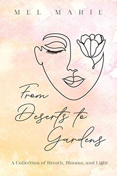 portada From Deserts to Gardens: A Collection of Breath, Blooms, and Light (en Inglés)
