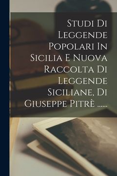 portada Studi Di Leggende Popolari In Sicilia E Nuova Raccolta Di Leggende Siciliane, Di Giuseppe Pitrè ......