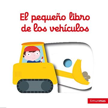 El Pequeño Libro De Los Vehículos (Libros con solapas y lengüetas)