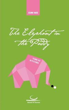 portada The Elephant in the Paddy: Tsumego in Pictures (en Inglés)