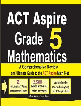 portada ACT Aspire Grade 5 Mathematics: A Comprehensive Review and Ultimate Guide to the ACT Aspire Math Test (in English)