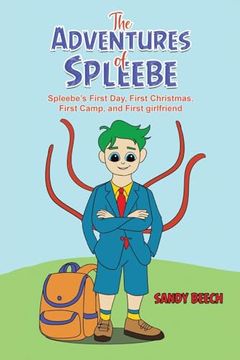 portada The Adventures of Spleebe: Spleebe’S First Day, First Christmas. First Camp, and First Girlfriend (en Inglés)