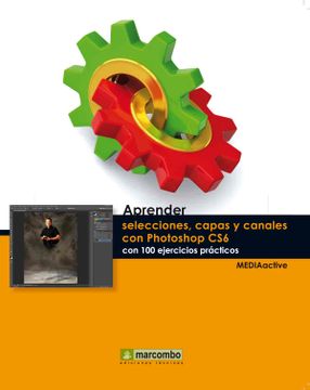 portada Aprender Selecciones, Capas y Canales con Photoshop cs6 (Aprender. Con 100 Ejercicios Prácticos) (in Spanish)