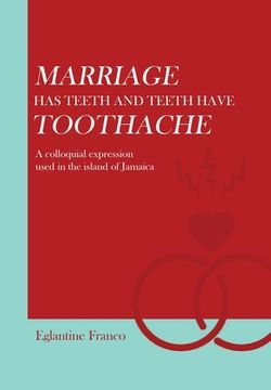 portada Marriage has Teeth and Teeth Have Toothache: A Colloquial Expression Used in the Island of Jamaica 