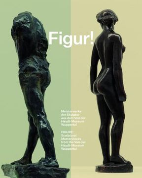 portada Figur! Meisterwerke der Skulptur aus dem von der Heydt-Museum Wuppertal / Figure! Sculptural Masterpieces From the von der Heydt-Museum Wuppertal