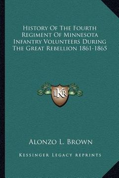 portada history of the fourth regiment of minnesota infantry volunteers during the great rebellion 1861-1865 (in English)