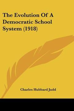 portada the evolution of a democratic school system (1918)