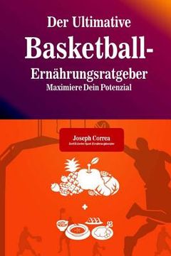 portada Der Ultimative Basketball-Ernahrungsratgeber: Maximiere Dein Potenzial (in German)
