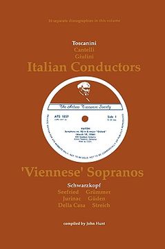 portada 3 italian conductors and 7 viennese sopranos. 10 discographies. arturo toscanini, guido cantelli, carlo maria giulini, elisabeth schwarzkopf, irmgard (en Inglés)