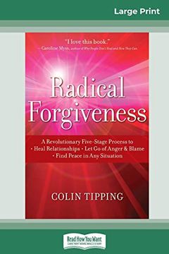 portada Radical Forgiveness: A Revolutionary Five-Stage Process to: Heal Relationships - let go of Anger and Blame - Find Peace in any Situation 