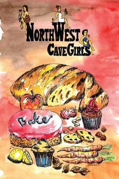 portada Northwest Cavegirls Bake: Creating Paleo/Primal, Gluten-Free, Dairy-Free Treats with Almond and Coconut Flour (en Inglés)