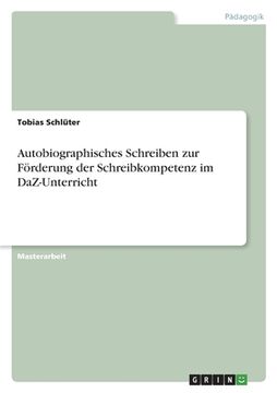 portada Autobiographisches Schreiben zur Förderung der Schreibkompetenz im DaZ-Unterricht (en Alemán)