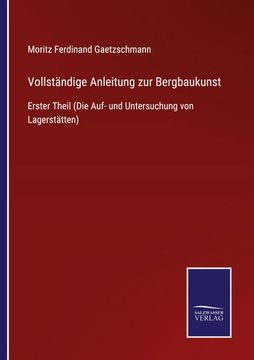 portada Vollständige Anleitung zur Bergbaukunst (en Alemán)