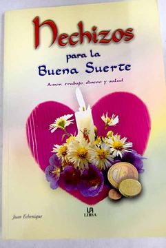 Libro Hechizos de la buena suerte, Echenique Pérsico, Juan, ISBN 51740045.  Comprar en Buscalibre
