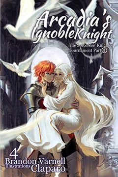 portada Arcadia's Ignoble Knight, Volume 4: The Sorceress' Knight's Tournament Part ii (in English)