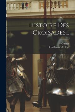 portada Histoire Des Croisades... (en Francés)