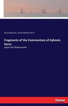 portada Fragments of the Commentary of Ephrem Syrus: upon the Diatessaron (en Inglés)