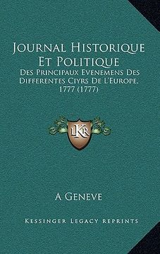 portada journal historique et politique: des principaux evenemens des differentes ciyrs de l'europe, 1777 (1777) (en Inglés)